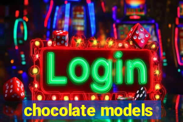 chocolate models